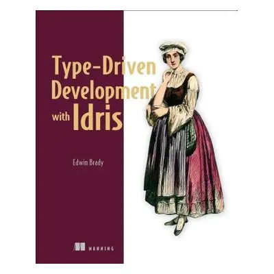 Type-driven Development with Idris - Brady, Edwin