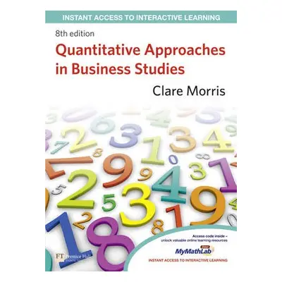 Quantitative Approaches in Business Studies - Morris, Clare