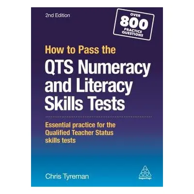 How to Pass the QTS Numeracy and Literacy Skills Tests - Tyreman, Chris John