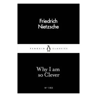 Why I Am so Clever - Nietzsche, Friedrich