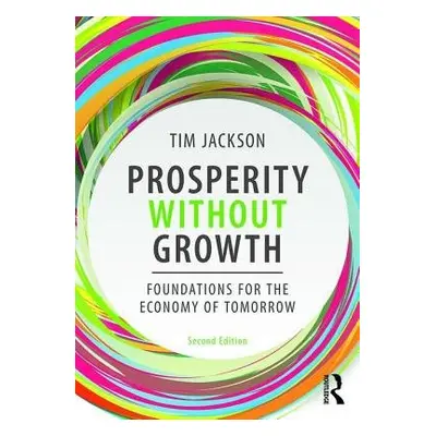 Prosperity without Growth - Jackson, Tim (University of Surrey, UK)