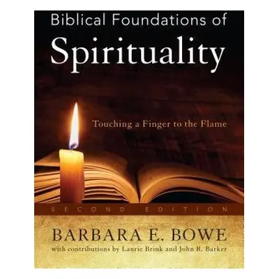 Biblical Foundations of Spirituality - Bowe, Barbara E.