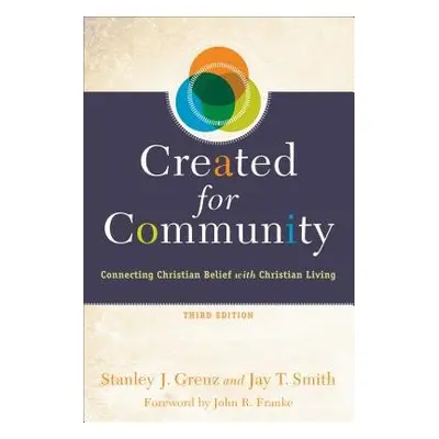 Created for Community – Connecting Christian Belief with Christian Living - Grenz, Stanley J. a 