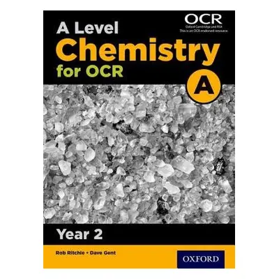 A Level Chemistry for OCR A: Year 2 - Gent, Dave