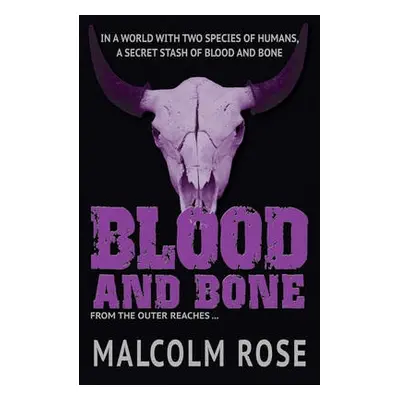 Blood and Bone - Rose Malcolm