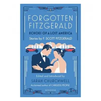 Forgotten Fitzgerald - Fitzgerald, F. Scott a Churchwell, Sarah