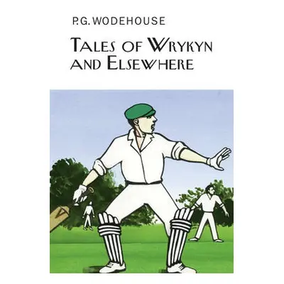 Tales of Wrykyn And Elsewhere - Wodehouse, P.G.