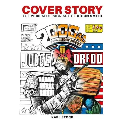 Cover Story: The 2000 AD Design Art of Robin Smith - Stock, Karl