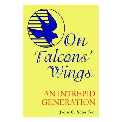 On Falcons' Wings - Scharfen, John