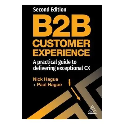 B2B Customer Experience - Hague, Paul a Hague, Nick