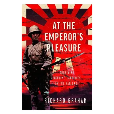 At the Emperor's Pleasure - Graham, Richard