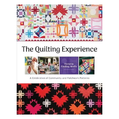 Quilting Experience: A Celebration of Community and Patchwork Patterns - Findlay Wolfe, Victoria