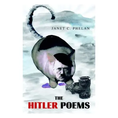 Hitler Poems - Phelan, Janet C