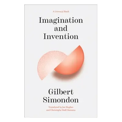 Imagination and Invention - Simondon, Gilbert