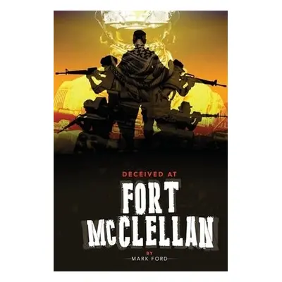 Deceived at Fort McClellan - Ford, Mark