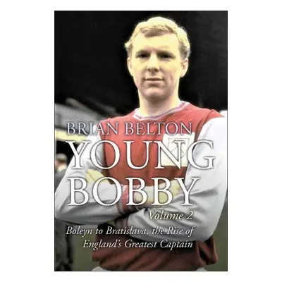 Young Bobby - The Bobby Moore Story Vol 2 - Belton, Brian