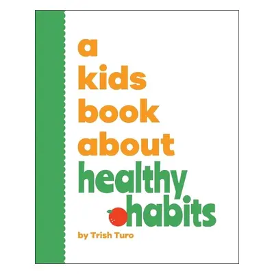 A Kids Book About Healthy Habits - Turo, Trish