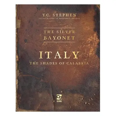 Silver Bayonet: Italy: The Shades of Calabria - Stephen, T. C.