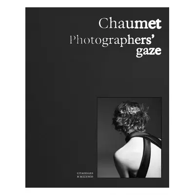 Chaumet. Photographers' gaze - Wootlon, Carol a Lecallier, Sylvie a Triebel, Flora