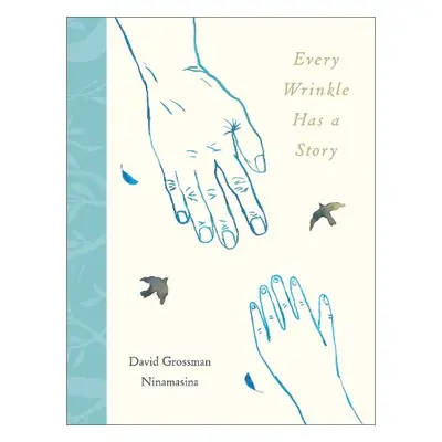 Every Wrinkle has a Story - Grossman, David