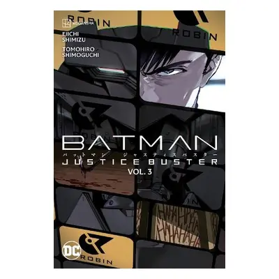 Batman: Justice Buster Vol. 3 - Shimizu, Eiichi a Shimoguchi, Tomohiro