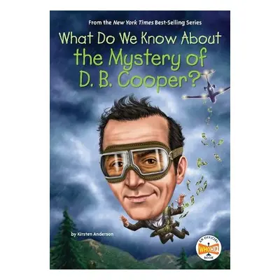 What Do We Know About the Mystery of D. B. Cooper? - Anderson, Kirsten a Who HQ