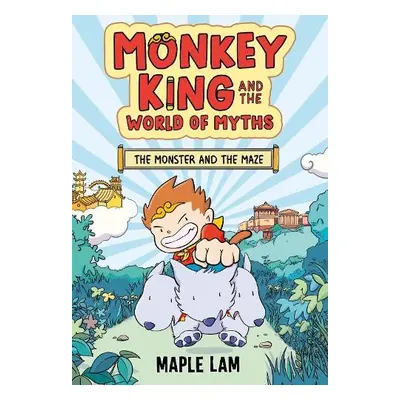 Monkey King and the World of Myths: The Monster and the Maze - Lam, Maple