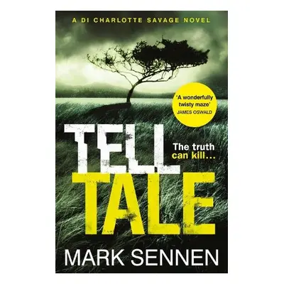 Tell Tale: A DI Charlotte Savage Novel - Sennen, Mark