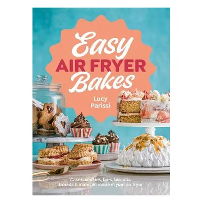 Easy Air Fryer Bakes - Parissi, Lucy