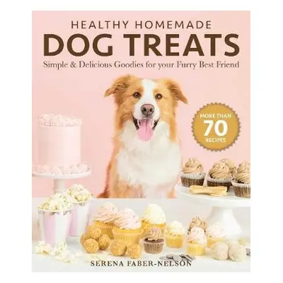 Healthy Homemade Dog Treats - Faber-Nelson, Serena