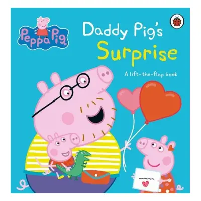 Peppa Pig: Daddy Pig's Surprise: A Lift-the-Flap Book - Peppa Pig