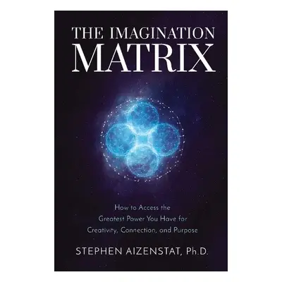 Imagination Matrix - Aizenstat, Stephen, Ph.D