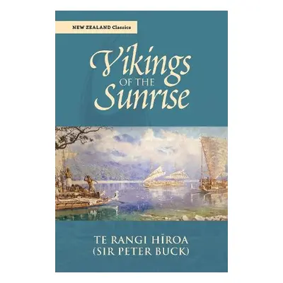 Vikings of the Sunrise - Buck, Te Rangi Hiroa Sir Peter