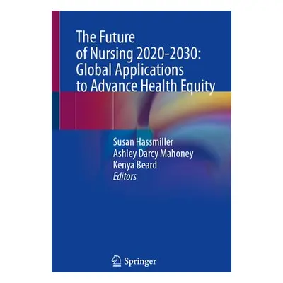 Future of Nursing 2020-2030: Global Applications to Advance Health Equity