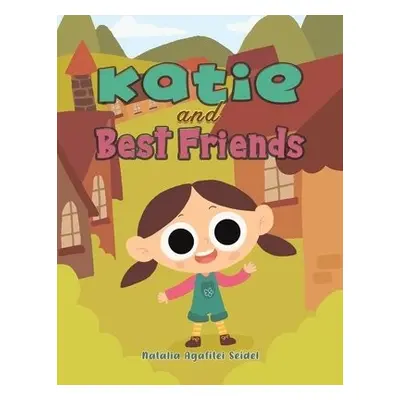 Katie and Best Friends - Seidel, Natalia Agafitei