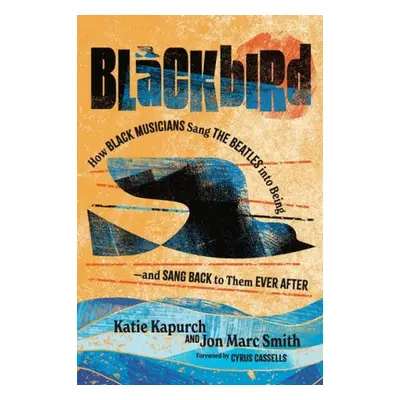 Blackbird - Kapurch, Katie (Assistant Professor of English) a Smith, Jon Marc (Senior Lecturer)