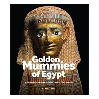 Golden Mummies of Egypt - Price, Campbell