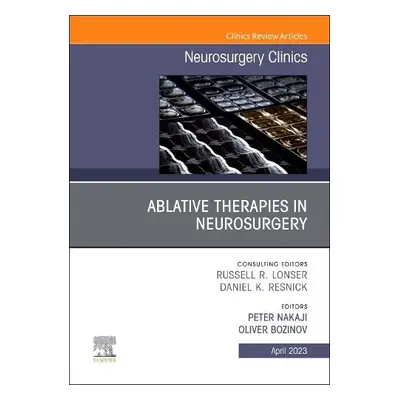 Ablative Therapies in Neurosurgery, An Issue of Neurosurgery Clinics of North America