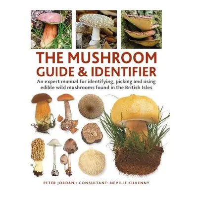 Mushroom Guide a Identifer - Jordan, Peter a Kilkenny, Neville