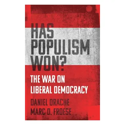 Has Populism Won? - Drache, Daniel a Froese, Marc D.