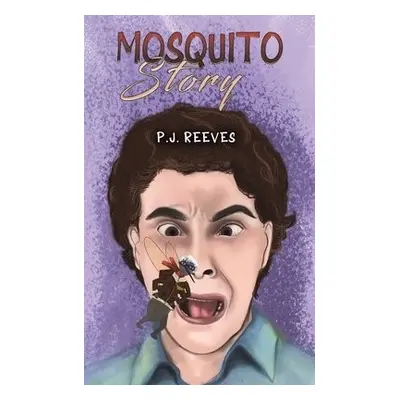 Mosquito Story - Reeves, P.J.