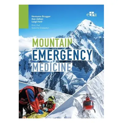 Mountain Emergency Medicine - Brugger, Hermann a Zafren, Ken a Festi, Luigi a Paal, Peter a Str