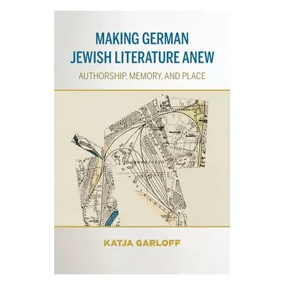 Making German Jewish Literature Anew - Garloff, Katja