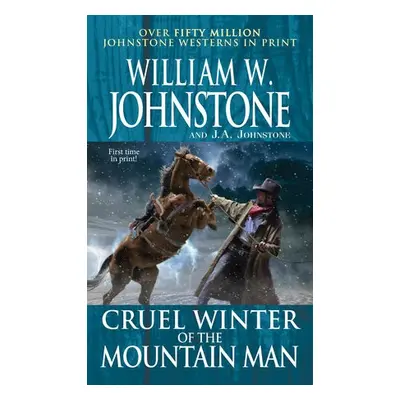 Cruel Winter of the Mountain Man - Johnstone, William W. a Johnstone, J.A.