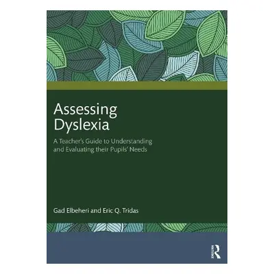 Assessing Dyslexia - Elbeheri, Gad a Tridas, Eric Q.