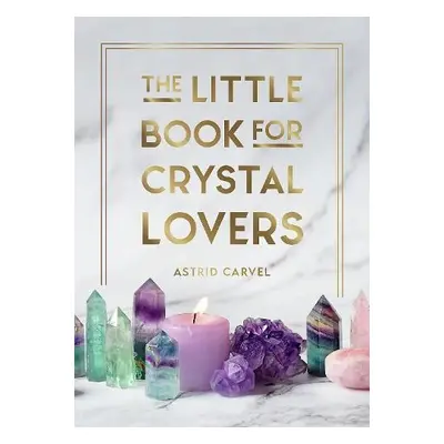 Little Book for Crystal Lovers - Carvel, Astrid