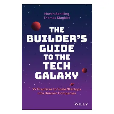 Builder's Guide to the Tech Galaxy - Schilling, Martin a Klugkist, Thomas