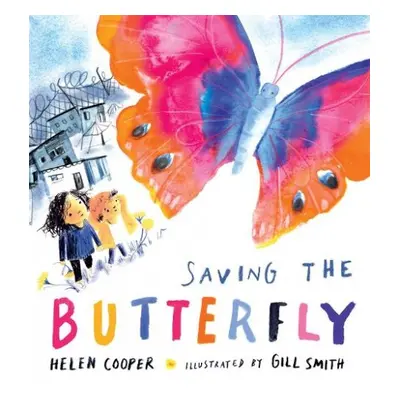 Saving the Butterfly: A story about refugees - Cooper, Helen