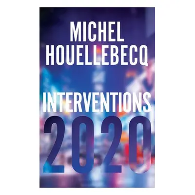 Interventions 2020 - Houellebecq, Michel