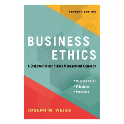 Business Ethics, Seventh Edition - Weiss, Joseph W.